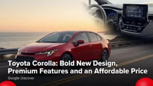 Toyota Corolla: Bold New Design, Premium Features and an Affordable Price